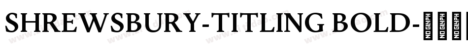 Shrewsbury-Titling Bold字体转换